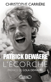 Patrick Dewaere, L'Écorché