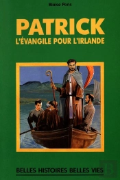 Patrick, L'Evangile Pour L'Irlande