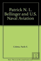 Patrick N. L. Bellinger And U.S. Naval Aviation