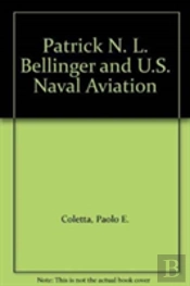 Patrick N. L. Bellinger And U.S. Naval Aviation