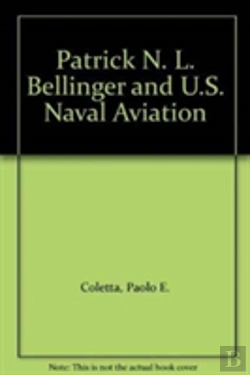 Bertrand.pt - Patrick N. L. Bellinger And U.S. Naval Aviation