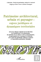 Patrimoine Architectural, Urbain Et Paysager : Enjeux Juridiques Et Dynamiques Territoriales