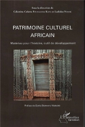 Patrimoine Culturel Africain ; Materiau Pour L'Histoire, Outil De Développement