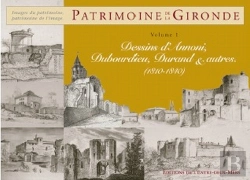 Bertrand.pt - Patrimoine De La Gironde T.1 ; Dessins D'Annoni, Dubourdieu, Durand & Autres (1810-1850)