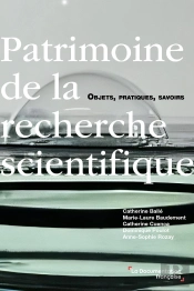 Patrimoine De La Recherche Scientifique : Objets, Pratiques, Savoirs