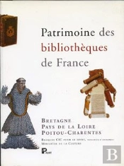 Patrimoine Des Bibliothèque De France Tome 8 ; Bretagne, Pays De La Loire, Poitou-Charentes