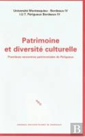 Patrimoine Et Diversité Culturelle ; Premières Rencontres Patrimoniale S De Périgueux