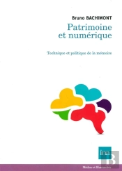 Patrimoine Et Numérique ; Technique Et Politique De La Mémoire