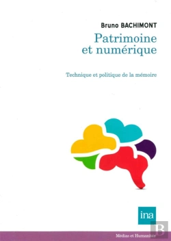Bertrand.pt - Patrimoine Et Numérique ; Technique Et Politique De La Mémoire