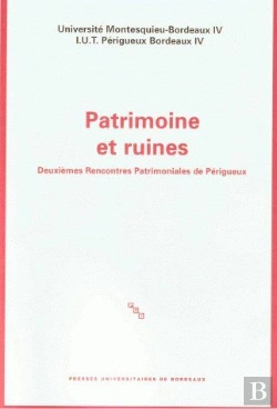 Bertrand.pt - Patrimoine Et Ruines ; Deuxièmes Rencontres Patrimoniales De Périgueux