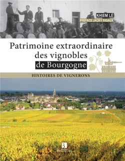 Bertrand.pt - Patrimoine Extraordinaire Des Vignobles De Bourgogne ; Histoire De Vignerons
