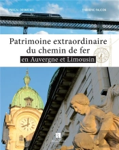 Patrimoine Extraordinaire Du Chemin De Fer En Auvergne Et Limousin