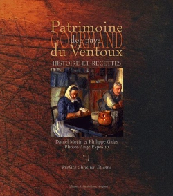 Bertrand.pt - Patrimoine Gourmand Des Pays Du Ventoux ; Histoire Et Recettes