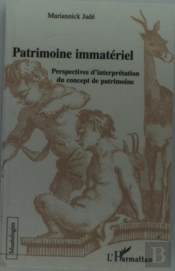 Patrimoine Immateriel ; Perspectives D'Interpretation Du Concept De Patrimoine