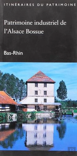 Bertrand.pt - Patrimoine Industriel De L'Alsace Bossue ; Bas-Rhin
