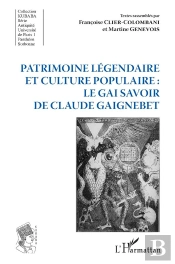 Patrimoine Legendaire Et Culture Populaire : Le Gai Savoir De Claude Gaignebet