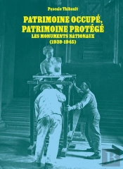 Patrimoine Occupé, Patrimoine Protégé - Les Monuments Nationaux 1939-1945