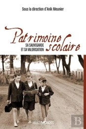 Patrimoine Scolaire ; Sa Sauvegarde Et Sa Valorisation
