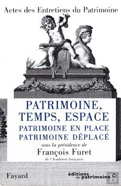 Bertrand.pt - Patrimoine, Temps, Espace : Patrimoine En Place, Patrimoine Déplacé - Actes Des Entretiens Du Patrimoine 1996