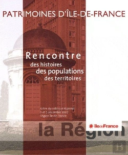 Bertrand.pt - Patrimoines D'Ile De France ; Rencontre Des Histoires, Des Populations, Des Territoires ; Actes Du Colloque Régional