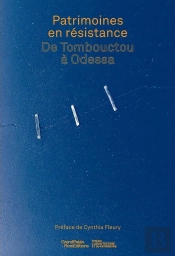 Patrimoine(S) En Résistance : De Tombouctou À Odessa