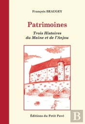 Patrimoines : Trois Histoires Du Maine Et De L'Anjou
