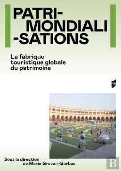 Bertrand.pt - Patrimondialisations : La Fabrique Touristique Globale Du Patrimoine