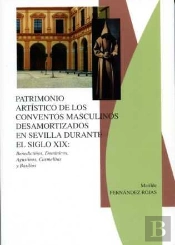 Patrimonio Art¡Stico De Los Conventos Masculinos Desamortizados En Sevilla Durante El Siglo Xix: Ben