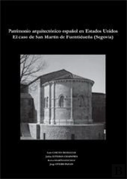Bertrand.pt - Patrimonio Español En Estados Unidos:El Caso De San Martín De Fuentidueña (Segovia)