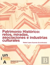 Patrimonio Histórico: Retos, Miradas, Asociaciones E Industrias Culturales