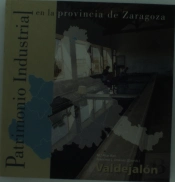 Patrimonio Industrial En La Provincia De Zaragoza