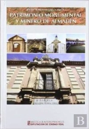 Patrimonio Monumental Y Minero De Almadén