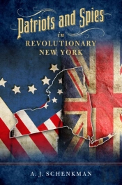 Patriots And Spies In Revolutionary New York