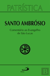 Patrística - Comentário Ao Evangelho De Lucas