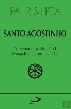 Bertrand.pt - Patrística - Comentários A São João I - Evangelho - Homilias 1-49 - Vol. 47/1