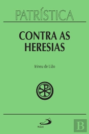 Patrística - Contra As Heresias - Vol. 4