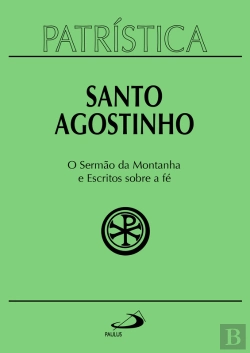 Bertrand.pt - Patrística - O Sermão Da Montanha E Escritos Sobre A Fé - Vol. 36