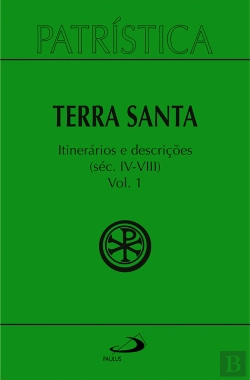 Bertrand.pt - Patrística - Terra Santa - Itinerários E Descrições - Séc. Iv - Viii - Vol. 49/ 1