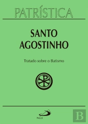 Patrística - Tratado Sobre O Batismo - Vol. 42