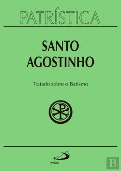 Bertrand.pt - Patrística - Tratado Sobre O Batismo - Vol. 42