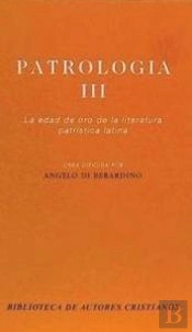 Patrología. Iii: La Edad De Oro De La Literatura Patrística Latina