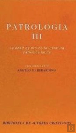 Bertrand.pt - Patrología. Iii: La Edad De Oro De La Literatura Patrística Latina