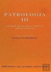 Patrología. Iii: La Edad De Oro De La Literatura Patrística Latina
