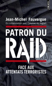 Patron Du Raid ; Face Aux Attentats Terroristes