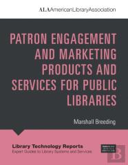 Patron Engagement And Marketing Products And Services For Public Libraries