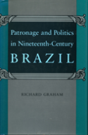 Patronage And Politics In Nineteenth-Century Brazil