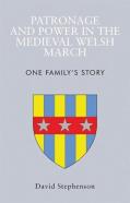 Patronage And Power In The Medieval Welsh March