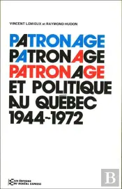 Patronage Et Politique Au Quebec