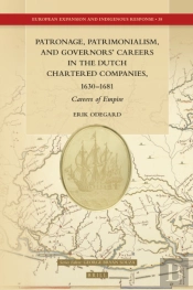 Patronage, Patrimonialism, And Governors' Careers In The Dutch Chartered Companies, 1630-1681