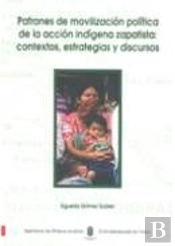 Patrones De Movilización Política De La Acción Indígena Zapatista: Contextos, Estrategias Y Discurso